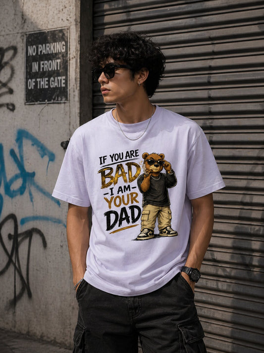 "If you are BAD, I am your DAD" - Unisex Premium Stretch T-shirt