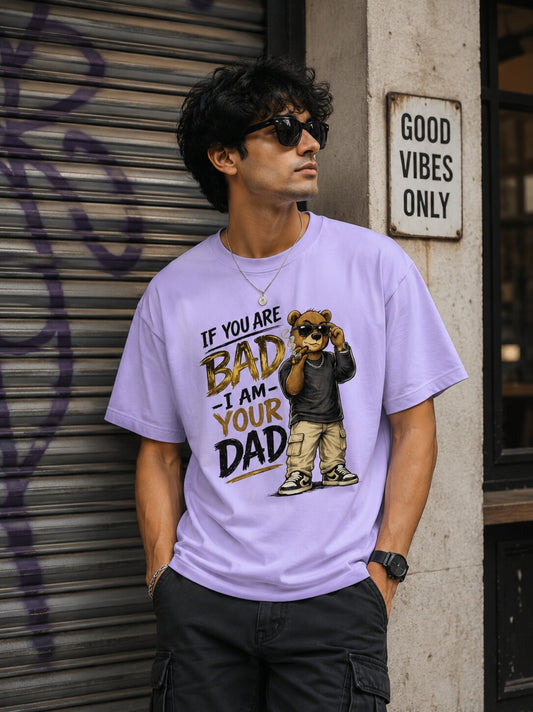 "If you are BAD, I am your DAD" - Unisex Premium Terry Oversized Tee